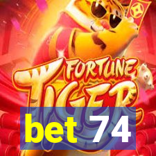bet 74
